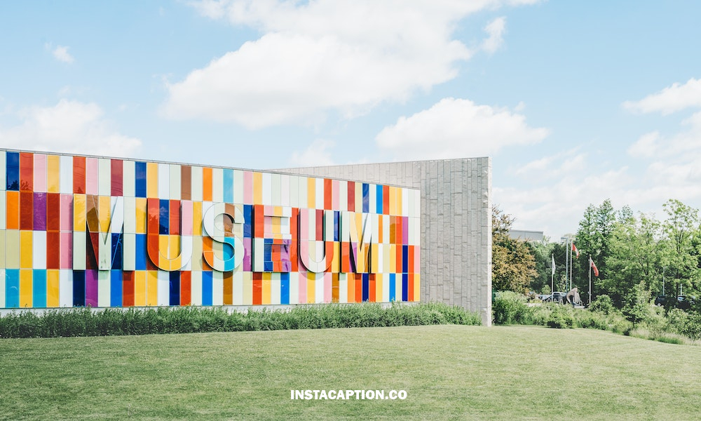 Museum Captions For Instagram