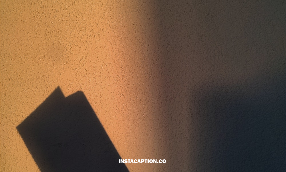 Shadow Photo Captions For Instagram