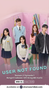 User Not Found (2026) [S01E01 ]Bengali Dubbed ORG Dramaworldbd